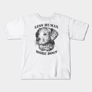 less human more dogs Kids T-Shirt